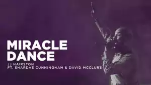 JJ Hairston - Miracle Dance Ft. Shardae Cunningham & David Mcclure